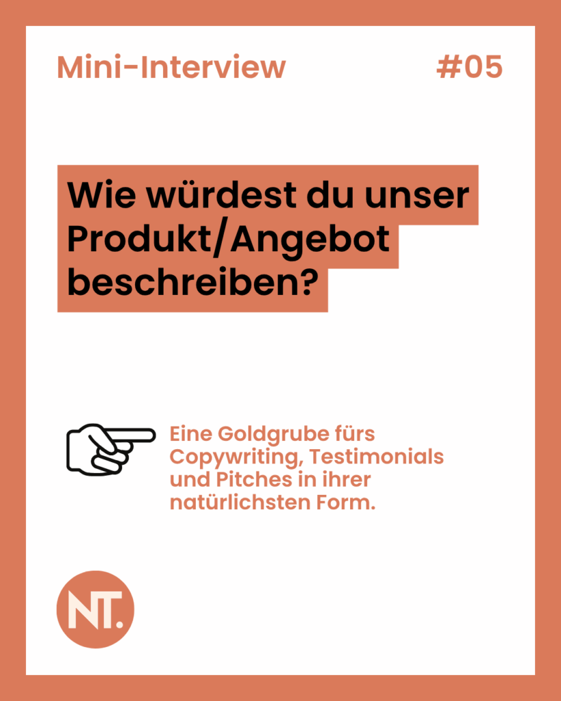 Frage 5: Wie würdest du unser Produkt/Angebot beschreiben? Eine Goldgrube fürs Copywriting, Testimonials und Pitches in ihrer natürlichsten Form.